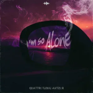 QUATTROTEQUE, AntzoR - I'm So Alone