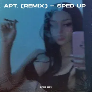 Sped Boy - APT. (Remix) - Sped Up