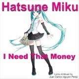 Hatsune Miku - I Need That Money