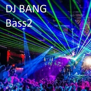 DJ BANG - Bass2