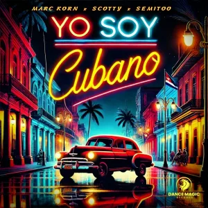 Marc Korn, Scotty, Semitoo - Yo Soy Cubano