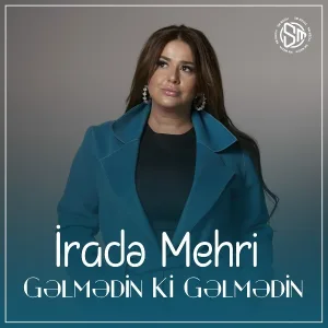İradə Mehri - Gəlmədin Ki Gəlmədin