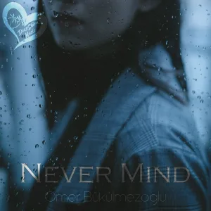 Ömer Bükülmezoğlu - Never Mind