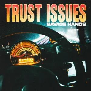 Savage Hands - Trust Issues