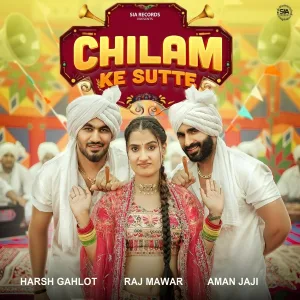 Harsh Gahlot, Raj Mawar, Aman Jaji - Chilam Ke Sutte