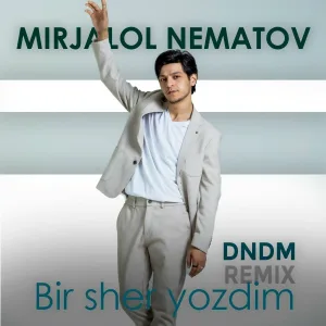 Mirjalol Nematov - Bir Sher Yozdim (DNDM Remix)