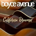 Boyce Avenue - California Dreamin’