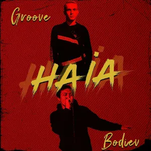 Groove, Bodiev - Haia