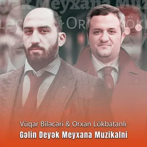 Vüqar Biləcəri feat. Orxan Lökbatanlı - Gəlin Deyək Meyxana Muzikalni