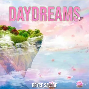 Bryce Savage - Daydreams