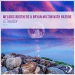 Melodic Brothers, Bryan Milton, Natune - Lethargy