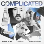 Steve Aoki, Yves V feat. Ryan Caraveo - Complicated (feat. Ryan Caraveo)