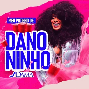 A DAMA - Meu Potinho de Danoninho