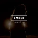 Tony Anderson - Ember