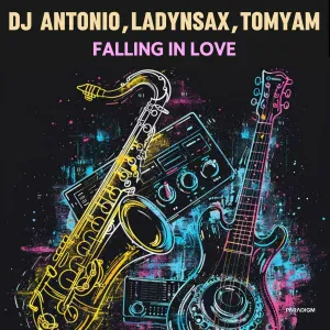 DJ Antonio, LADYNSAX, TomYam - Falling In Love