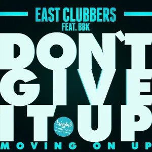East Clubbers feat. BBK - Don't Give It Up (Moving on Up)