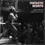 Fantastic Negrito - She Don't Cry No More