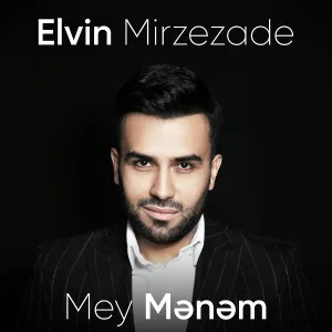 Elvin Mirzezade - Mey Mənəm