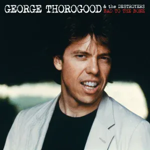 George Thorogood & The Destroyers - It's A Sin