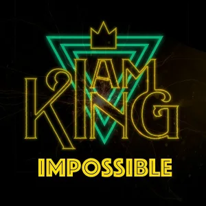 I Am King - Impossible