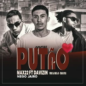 max22, Davizin, Tiago Dyas, Dj Mac Jr, NEGO JAIRO - Putão