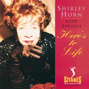 Shirley Horn - Here's To Life