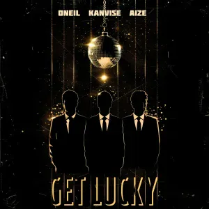 ONEIL, KANVISE, Aize - Get Lucky