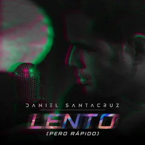Daniel Santacruz - Lento (Pero Rápido)