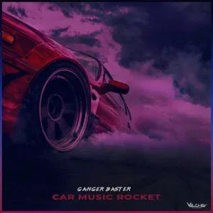 Ganger Baster - Car Music Rocket