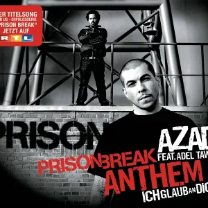 Azad feat. Adel Tawil - Prison Break Anthem (Ich glaub an Dich)