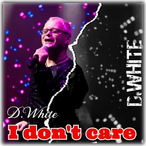 D.White - I Don't Care