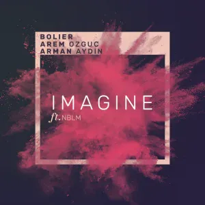Bolier, Arem Ozguc, Arman Aydin feat. NBLM - Imagine