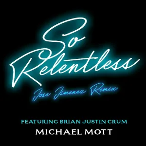 Michael Mott - So Relentless (Jose Jimenez Remix) [Radio Edit] (feat. Brian Justin Crum)