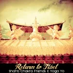 Shanti Chakra Friends, Yoga Yo - Seven Years in Tibet 2020