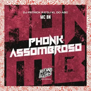 MC BN, DJ Patrick R, DJ KL do ABC - Phonk Assombroso