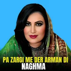 Naghma - Pa Zargi Me Der Arman Di