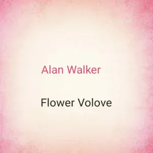 Flower Volove - Alan Walker