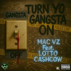 Mac Vz feat. Lotto Cashcow - Turn Yo Gangsta On