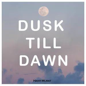 Hayit Murat - Dusk Till Dawn