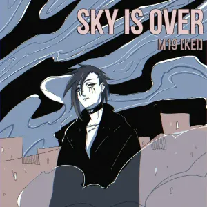 m19 [kei] - Sky is Over