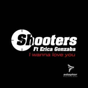 Shooters feat. Erica Gonzaba - I Wanna Love You