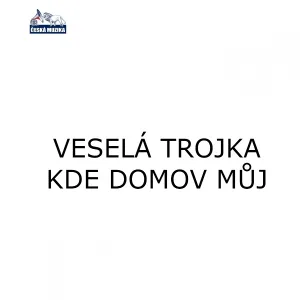 Veselá Trojka Pavla Kršky - Nad Kovárnou