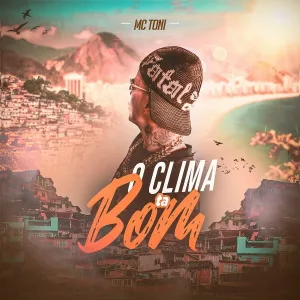 Mc Toni - O Clima Ta Bom