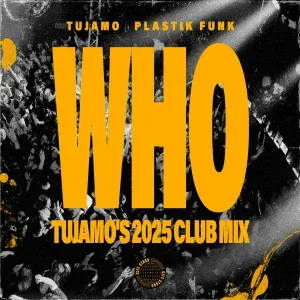 Tujamo, Plastik Funk - WHO