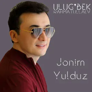 Ulug'bek Rahmatullaev - Jonim Yulduz