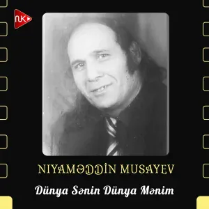 Niyaməddin Musayev - Dünya Sənin Dünya Mənim