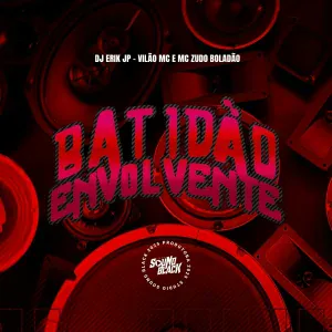 Dj Erik Jp, Mc Zudo Boladão, Vilão - Batidão Envolvente