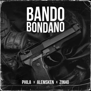 PHILA, AlemsKen feat. Zinho - BANDO BONDANO