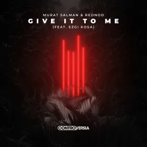 Murat Salman, Rednod feat. Ezgi Kosa - Give It To Me (feat. Ezgi Kosa)