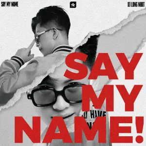 DJ Long Nhat - Say My Name